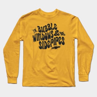 Bubble Windows & Side Pipes! (Black) Long Sleeve T-Shirt